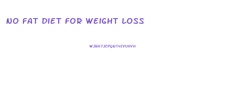 No Fat Diet For Weight Loss