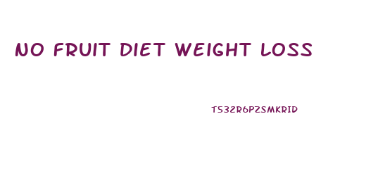 No Fruit Diet Weight Loss