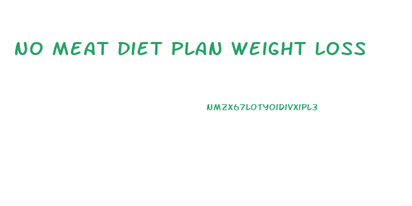 No Meat Diet Plan Weight Loss