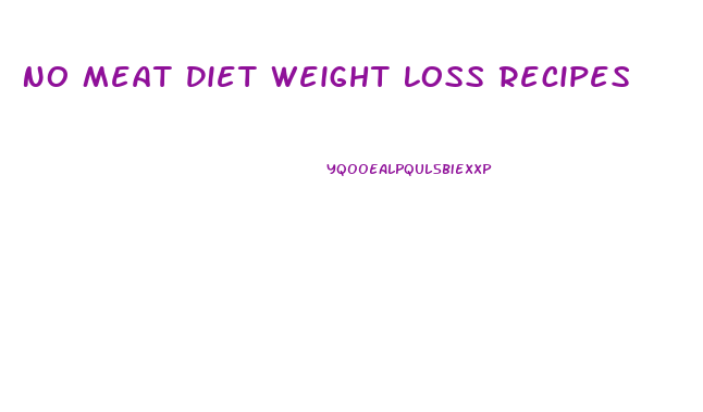 No Meat Diet Weight Loss Recipes