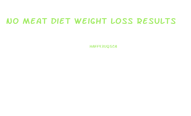 No Meat Diet Weight Loss Results