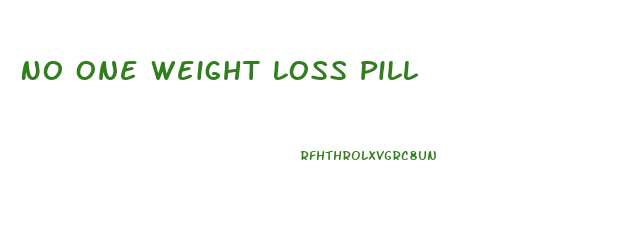 No One Weight Loss Pill