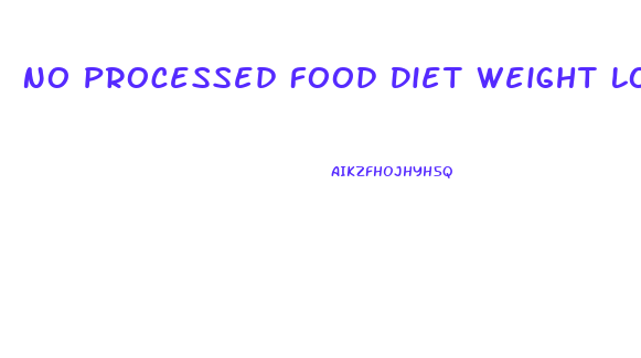 No Processed Food Diet Weight Loss