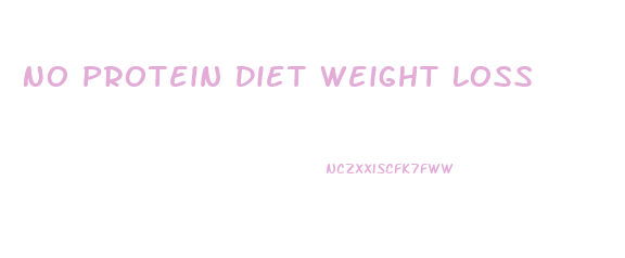 No Protein Diet Weight Loss
