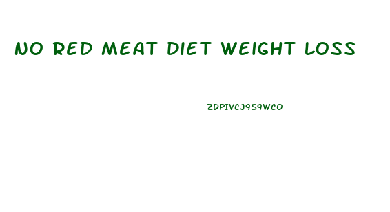 No Red Meat Diet Weight Loss