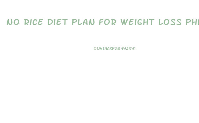 No Rice Diet Plan For Weight Loss Philippines