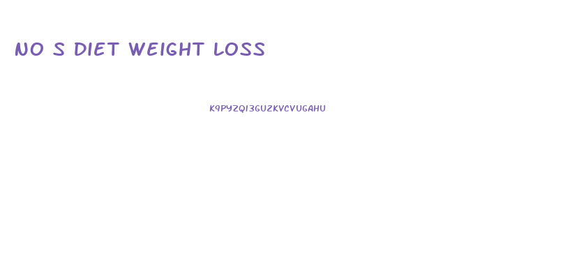 No S Diet Weight Loss