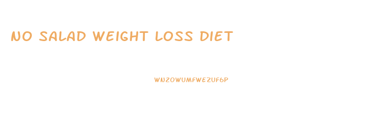 No Salad Weight Loss Diet