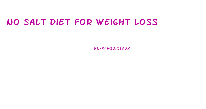 No Salt Diet For Weight Loss