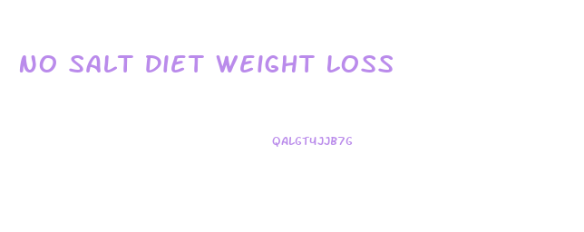 No Salt Diet Weight Loss
