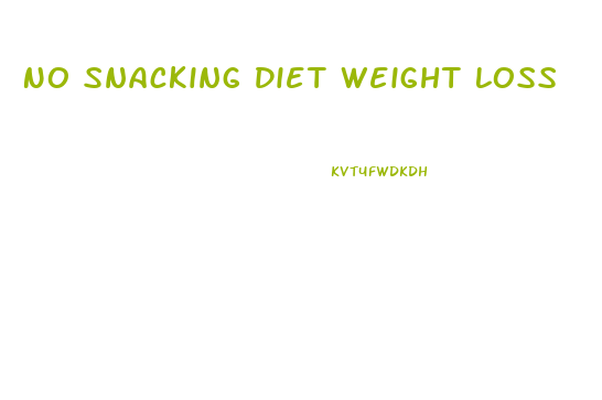 No Snacking Diet Weight Loss