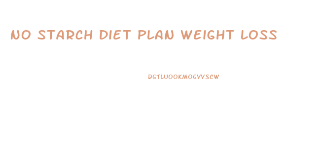 No Starch Diet Plan Weight Loss