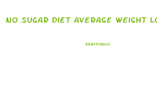 No Sugar Diet Average Weight Loss