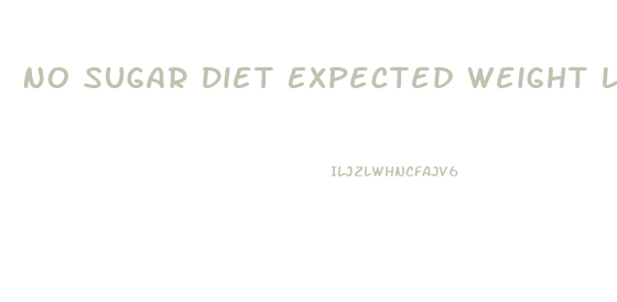 No Sugar Diet Expected Weight Loss