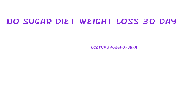 No Sugar Diet Weight Loss 30 Days