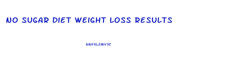 No Sugar Diet Weight Loss Results