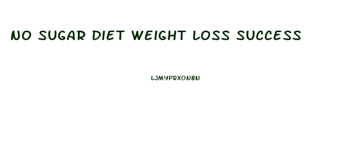 No Sugar Diet Weight Loss Success