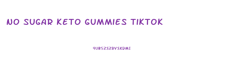 No Sugar Keto Gummies Tiktok