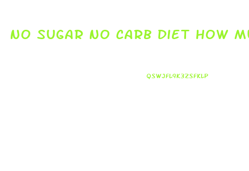 No Sugar No Carb Diet How Much Weight Loss