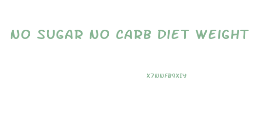 No Sugar No Carb Diet Weight Loss