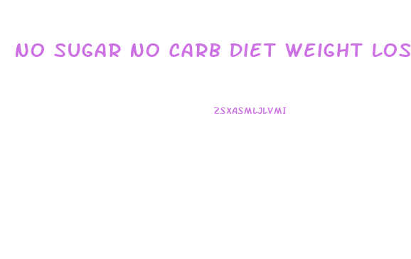 No Sugar No Carb Diet Weight Loss