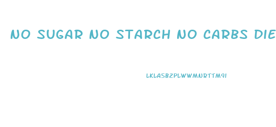 No Sugar No Starch No Carbs Diet Weight Loss