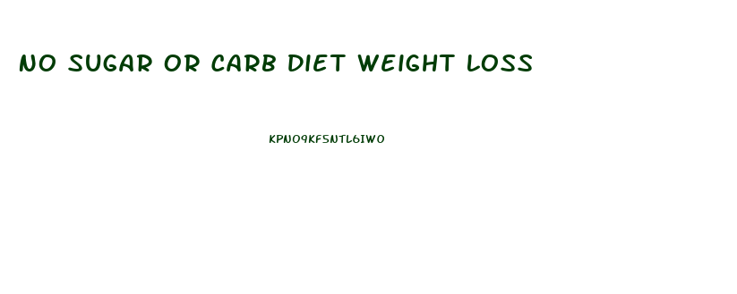 No Sugar Or Carb Diet Weight Loss