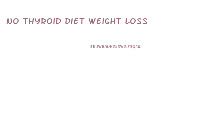 No Thyroid Diet Weight Loss