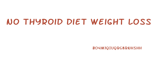 No Thyroid Diet Weight Loss