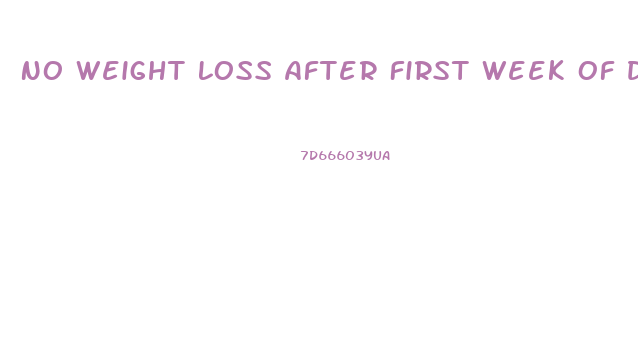 No Weight Loss After First Week Of Dieting