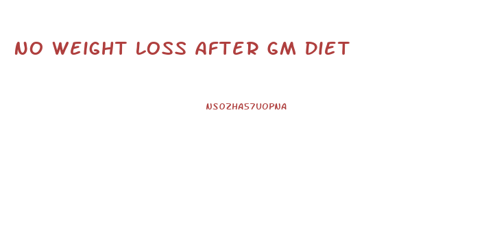 No Weight Loss After Gm Diet