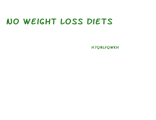 No Weight Loss Diets