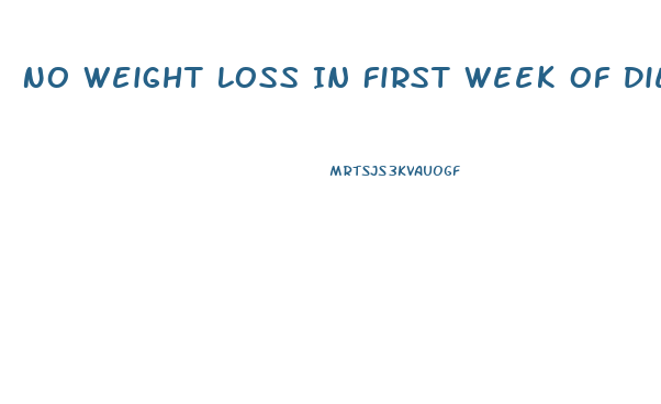 No Weight Loss In First Week Of Diet