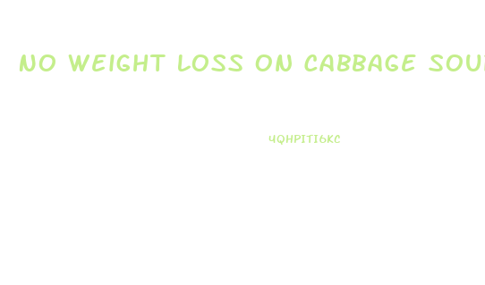 No Weight Loss On Cabbage Soup Diet