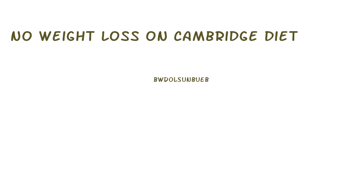 No Weight Loss On Cambridge Diet