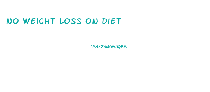 No Weight Loss On Diet