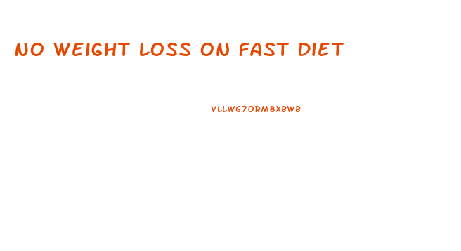 No Weight Loss On Fast Diet