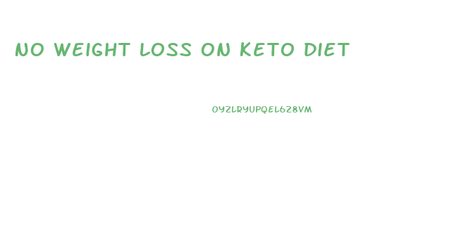 No Weight Loss On Keto Diet