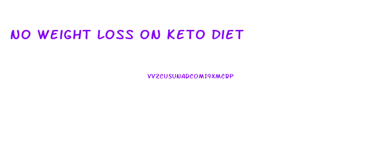 No Weight Loss On Keto Diet