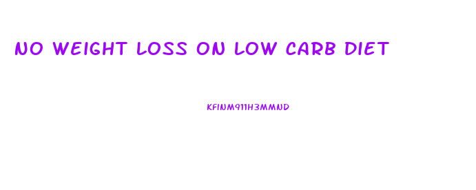 No Weight Loss On Low Carb Diet