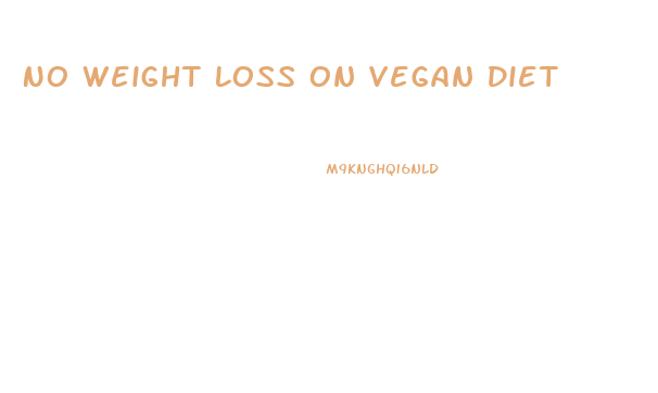 No Weight Loss On Vegan Diet