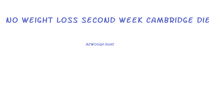 No Weight Loss Second Week Cambridge Diet