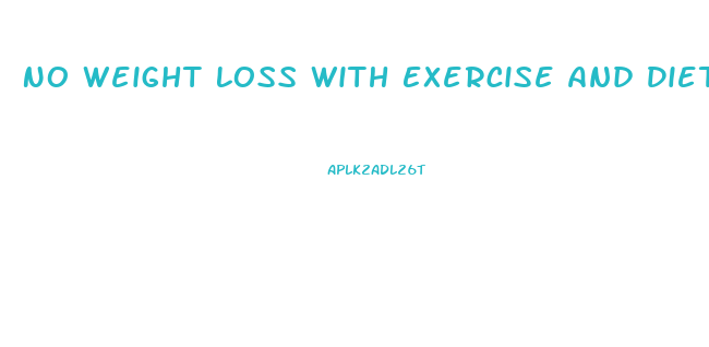 No Weight Loss With Exercise And Diet