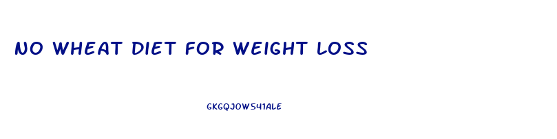 No Wheat Diet For Weight Loss