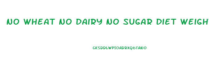 No Wheat No Dairy No Sugar Diet Weight Loss