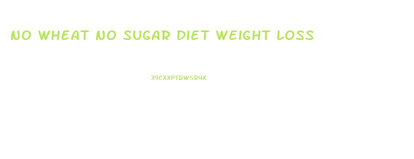 No Wheat No Sugar Diet Weight Loss