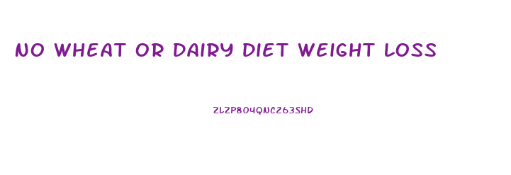 No Wheat Or Dairy Diet Weight Loss