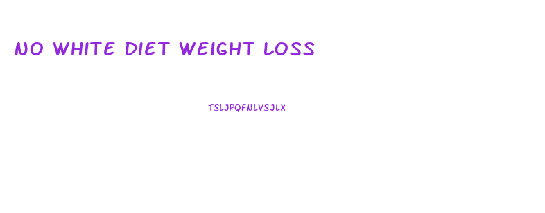 No White Diet Weight Loss