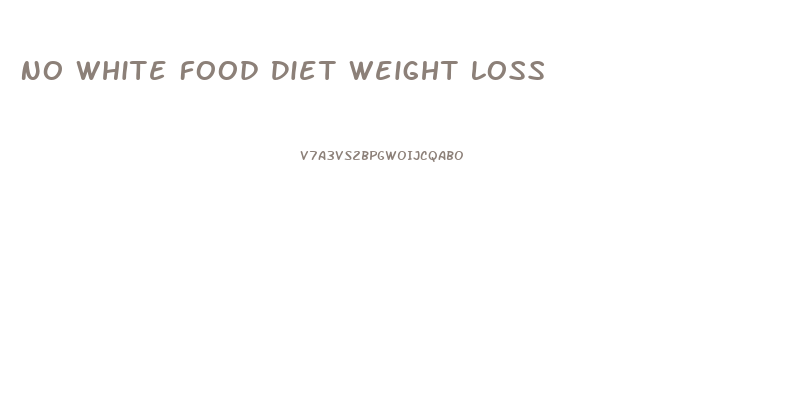 No White Food Diet Weight Loss