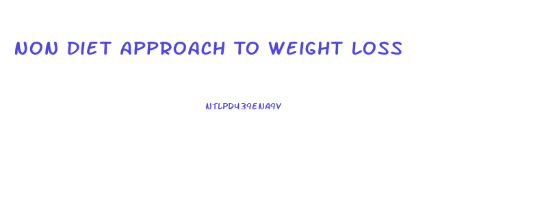 Non Diet Approach To Weight Loss